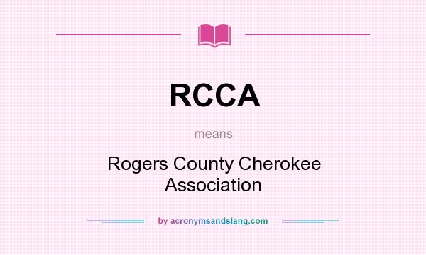 What does RCCA mean? It stands for Rogers County Cherokee Association