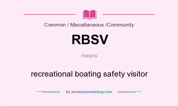 What does RBSV mean? It stands for recreational boating safety visitor