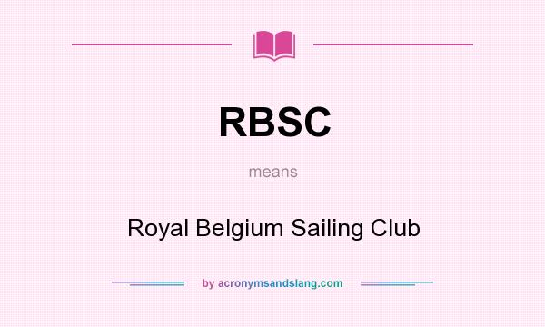 What does RBSC mean? It stands for Royal Belgium Sailing Club