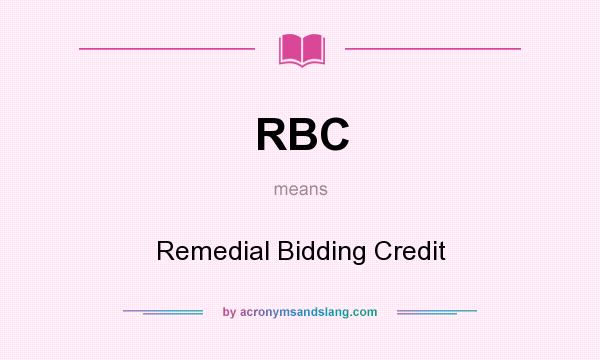 What does RBC mean? It stands for Remedial Bidding Credit