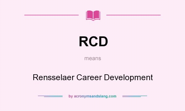 What does RCD mean? It stands for Rensselaer Career Development