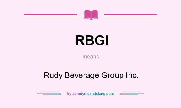 What does RBGI mean? It stands for Rudy Beverage Group Inc.