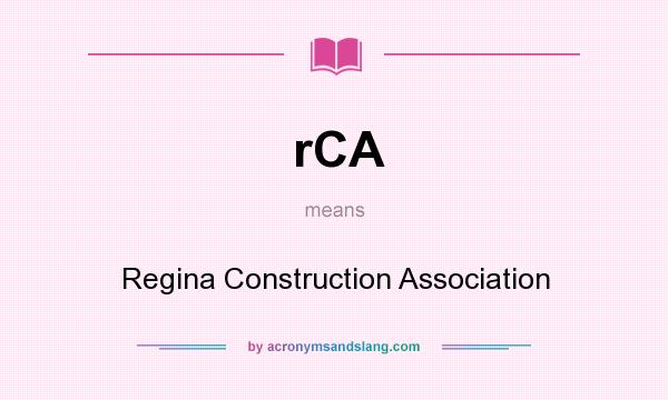 What does rCA mean? It stands for Regina Construction Association