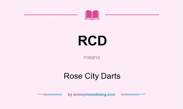 What does RCD mean? It stands for Rose City Darts