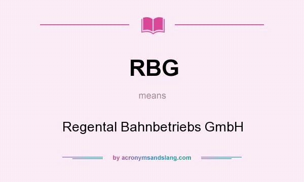 What does RBG mean? It stands for Regental Bahnbetriebs GmbH