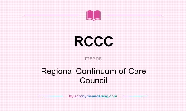 What does RCCC mean? It stands for Regional Continuum of Care Council
