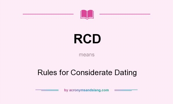 What does RCD mean? It stands for Rules for Considerate Dating