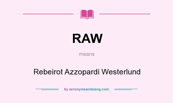 What does RAW mean? It stands for Rebeirot Azzopardi Westerlund