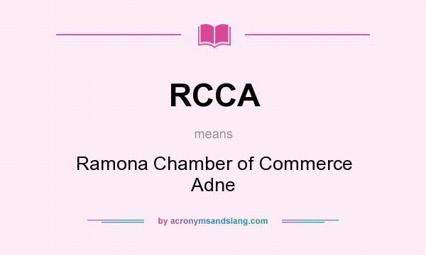 What does RCCA mean? It stands for Ramona Chamber of Commerce Adne