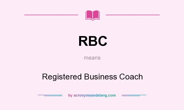 What does RBC mean? It stands for Registered Business Coach