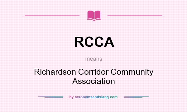 What does RCCA mean? It stands for Richardson Corridor Community Association