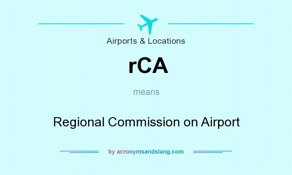 What does rCA mean? It stands for Regional Commission on Airport