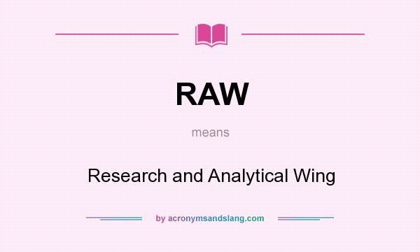 What does RAW mean? It stands for Research and Analytical Wing