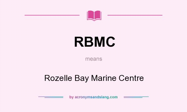 What does RBMC mean? It stands for Rozelle Bay Marine Centre