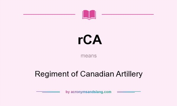What does rCA mean? It stands for Regiment of Canadian Artillery