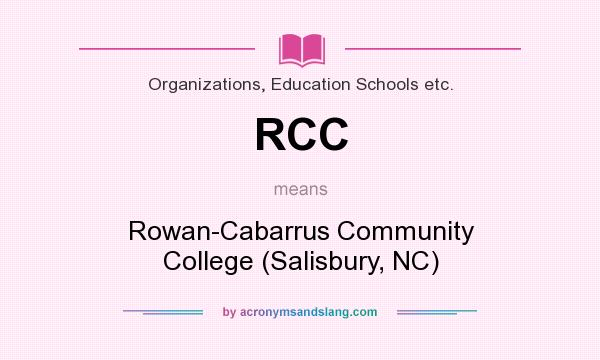 What does RCC mean? It stands for Rowan-Cabarrus Community College (Salisbury, NC)