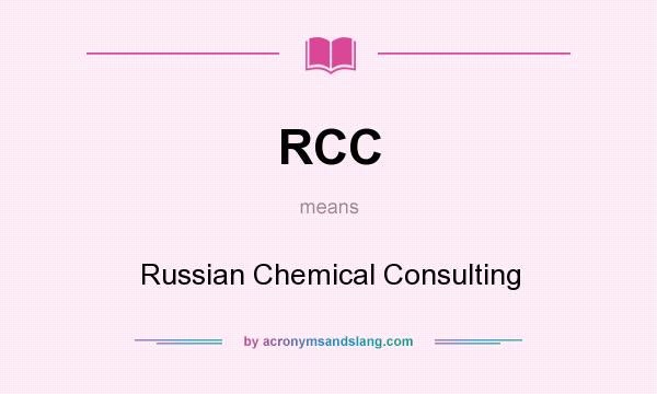 What does RCC mean? It stands for Russian Chemical Consulting