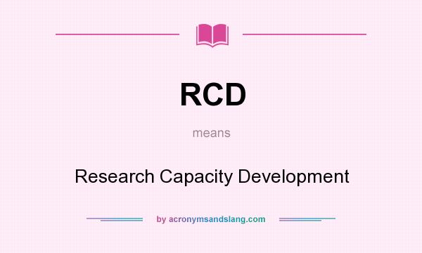 What does RCD mean? It stands for Research Capacity Development