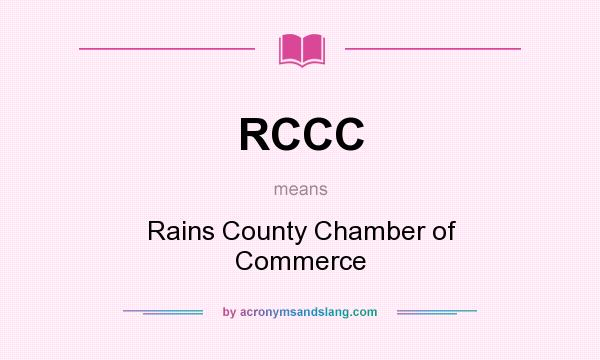 What does RCCC mean? It stands for Rains County Chamber of Commerce