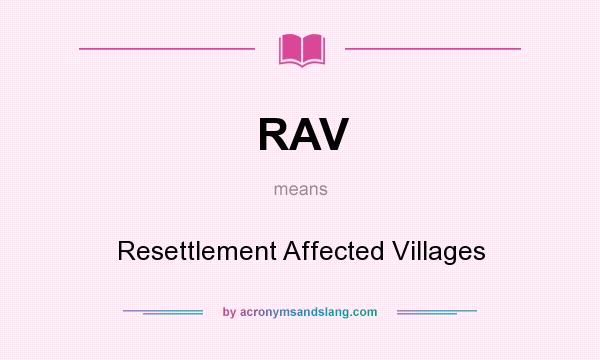 What does RAV mean? It stands for Resettlement Affected Villages