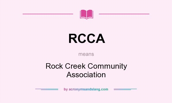 What does RCCA mean? It stands for Rock Creek Community Association