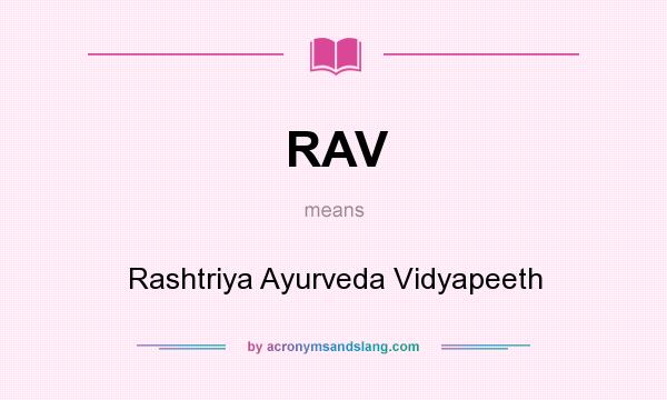 What does RAV mean? It stands for Rashtriya Ayurveda Vidyapeeth