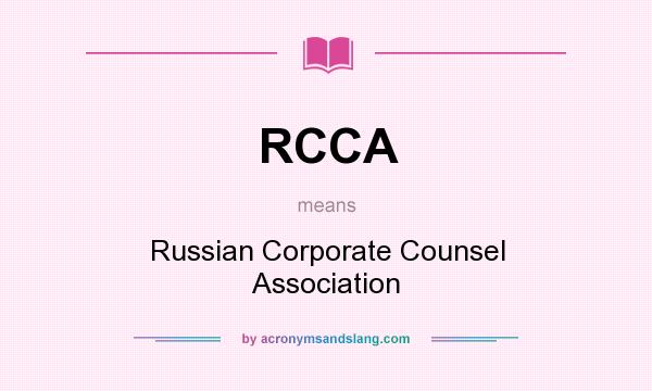 What does RCCA mean? It stands for Russian Corporate Counsel Association