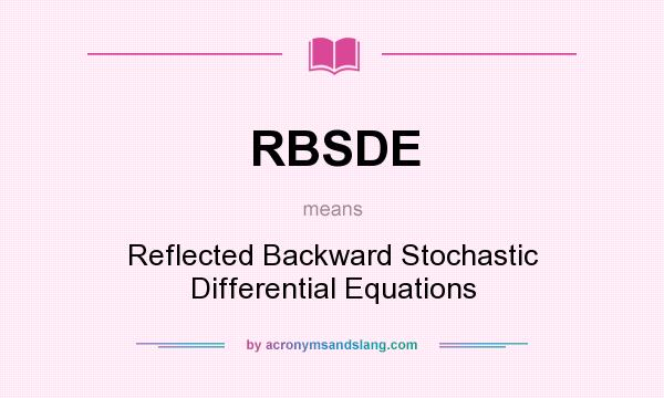 What does RBSDE mean? It stands for Reflected Backward Stochastic Differential Equations