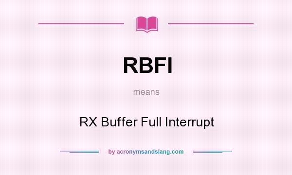 What does RBFI mean? It stands for RX Buffer Full Interrupt