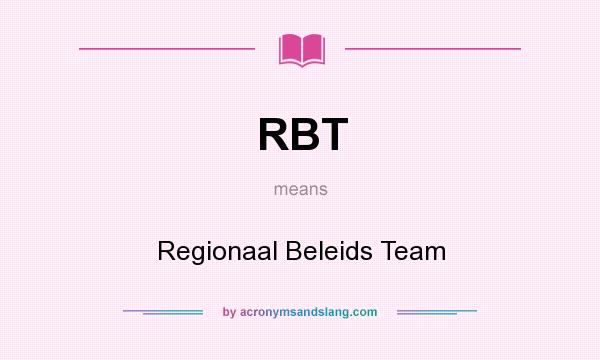 What does RBT mean? It stands for Regionaal Beleids Team