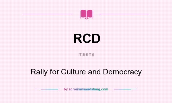 What does RCD mean? It stands for Rally for Culture and Democracy