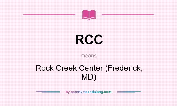 What does RCC mean? It stands for Rock Creek Center (Frederick, MD)