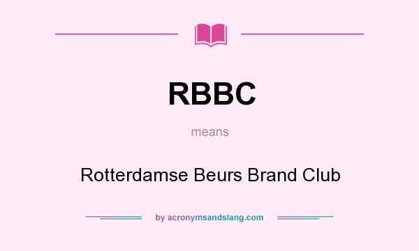 What does RBBC mean? It stands for Rotterdamse Beurs Brand Club