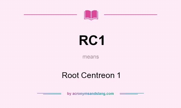 What does RC1 mean? It stands for Root Centreon 1