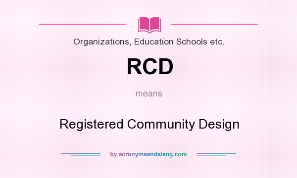 What does RCD mean? It stands for Registered Community Design