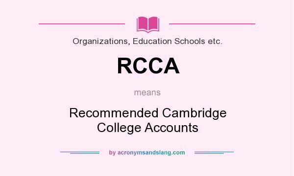 What does RCCA mean? It stands for Recommended Cambridge College Accounts
