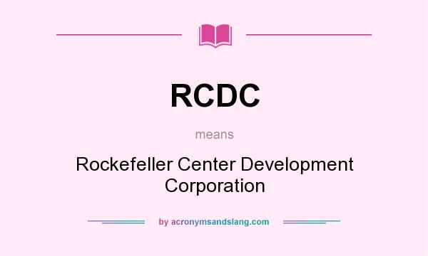What does RCDC mean? It stands for Rockefeller Center Development Corporation