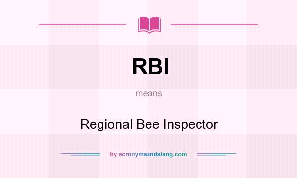 What does RBI mean? It stands for Regional Bee Inspector