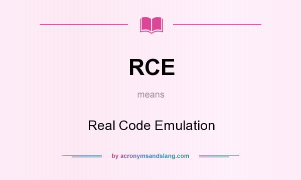 What does RCE mean? It stands for Real Code Emulation