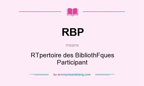 What does RBP mean? It stands for RTpertoire des BibliothFques Participant