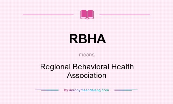 What does RBHA mean? It stands for Regional Behavioral Health Association