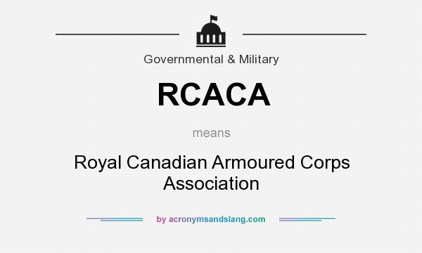 What does RCACA mean? It stands for Royal Canadian Armoured Corps Association