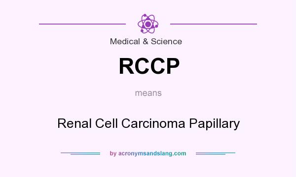 What does RCCP mean? It stands for Renal Cell Carcinoma Papillary