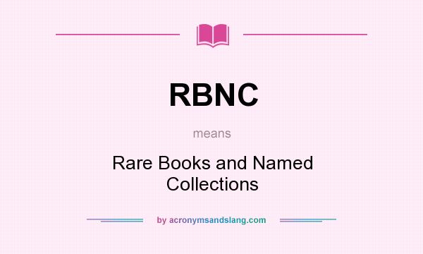 What does RBNC mean? It stands for Rare Books and Named Collections