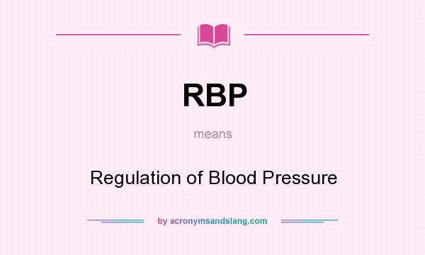 What does RBP mean? It stands for Regulation of Blood Pressure