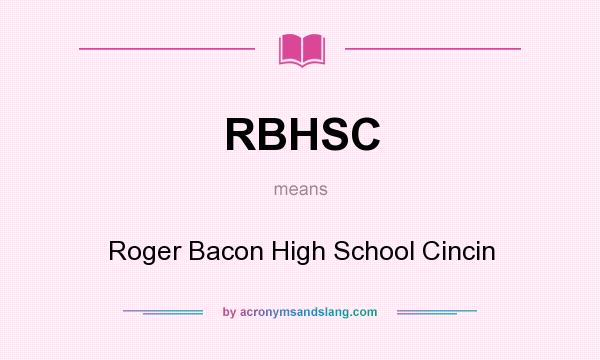 What does RBHSC mean? It stands for Roger Bacon High School Cincin