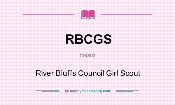 What does RBCGS mean? It stands for River Bluffs Council Girl Scout