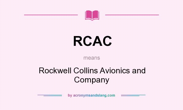 What does RCAC mean? It stands for Rockwell Collins Avionics and Company