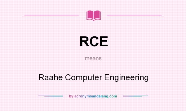 What does RCE mean? It stands for Raahe Computer Engineering