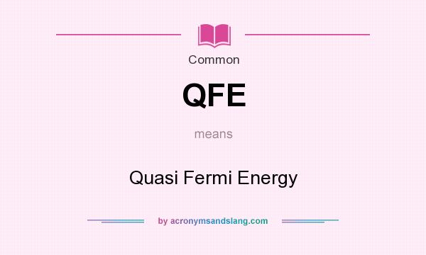 What does QFE mean? It stands for Quasi Fermi Energy
